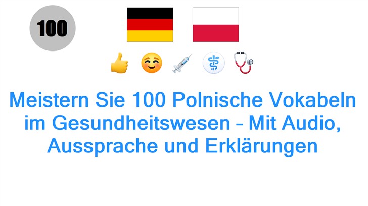 Meistern Sie 100 Polnische Vokabeln im Gesundheitswesen – Mit Audio, Aussprache und Erklärungen